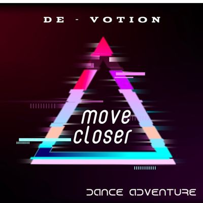 Move closer
