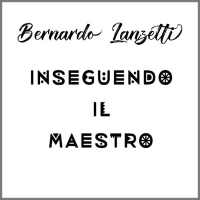 Inseguendo il Maestro