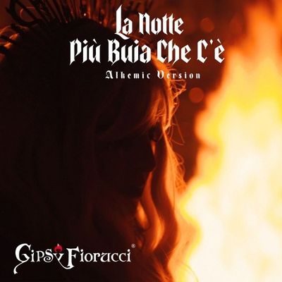 Gipsy Fiorucci - La Notte Più Buia Che C’è (Alkemic Version)