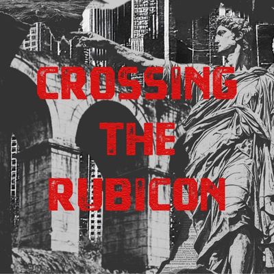 Crossing The Rubicon