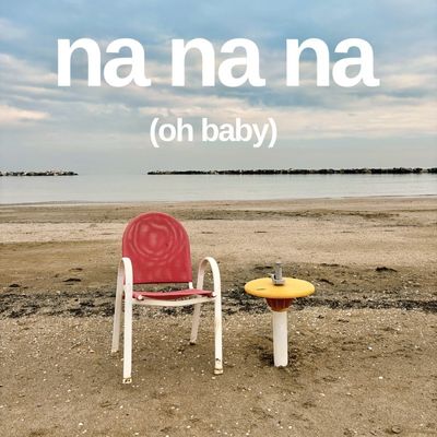 Na Na Na ( oh Baby )