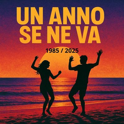 Un anno se ne va (1985-2025)