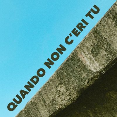 Quando non c'eri tu