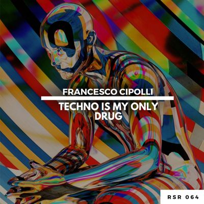 Techno is my only drug