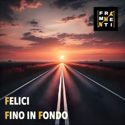 Felici Fino In Fondo