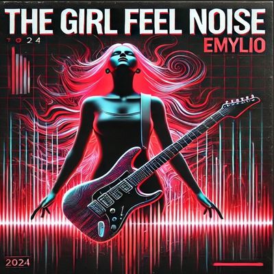 The Girl Feel Noise