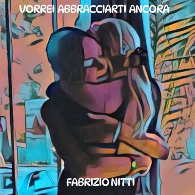 Vorrei abbracciarti ancora