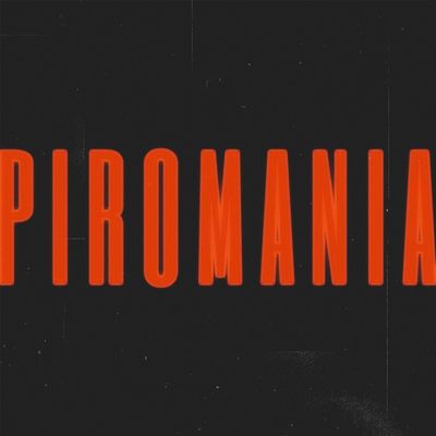 PIROMANIA