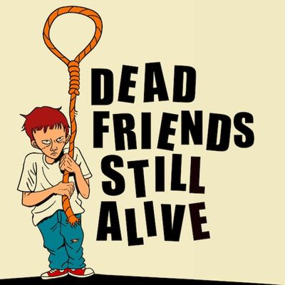 Dead Friends Still Alive