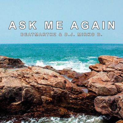 Ask me again