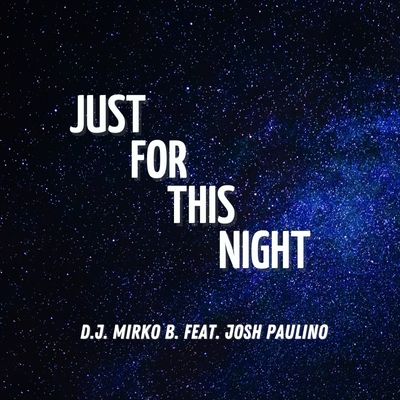 Just for this Night (feat. Josh Paulino)