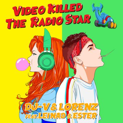 Video Killed the Radio Star (feat. Leinad & Ester)