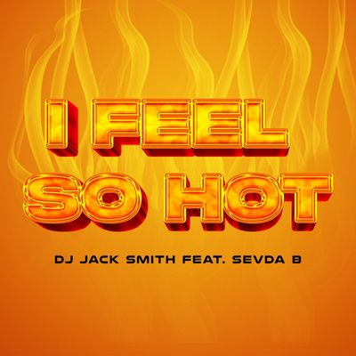 I Feel So Hot (feat. Sevda B)