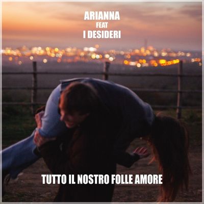 Tutto il nostro folle amore (feat. I Desideri)