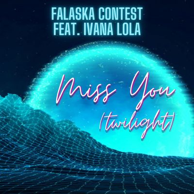 Miss You (twilight) (feat. Ivana Lola)