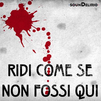 Ridi come se non fossi qui