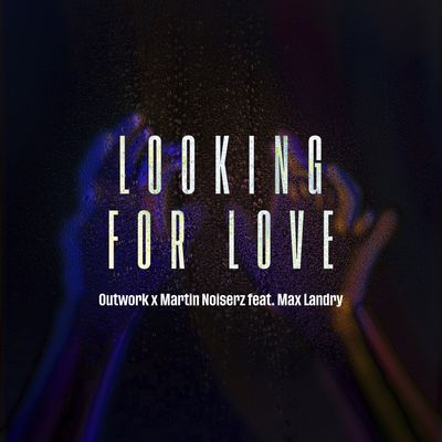 Looking For Love (feat. Max Landry)