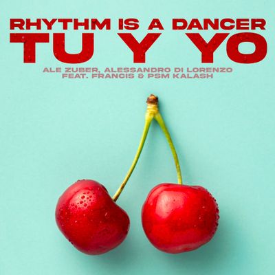 Rhythm Is A Dancer (Tu Y Yo) (feat. Francis & Psm Kalash)