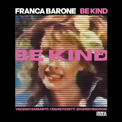 Be Kind (feat. Vincenzo Barbarito, Cesare Pizzetti & Edoardo Maggioni)