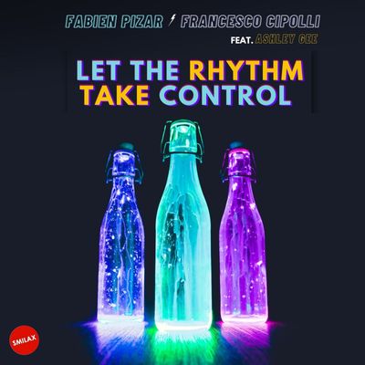 Let The Rhythm Take Control (feat. Ashley Gee)