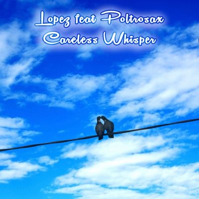 Careless Whisper (feat. Poltrosax)