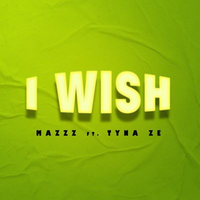 I Wish (feat. TYNA ZE)