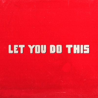 Let You Do This (feat. Buy Now!)