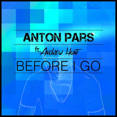 Before I Go (feat. Andrew Hunt)
