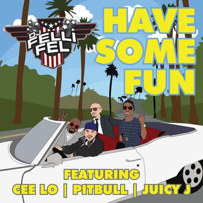 Have Some Fun (feat. Cee Lo, Pitbull & Juicy J)