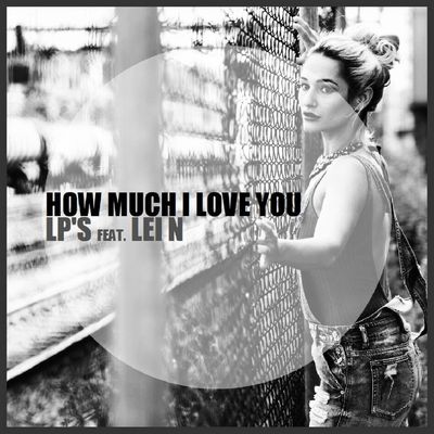How Much I Love You (feat. LEI N)