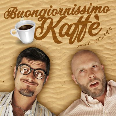 Buongiornissimo Kaffé (Prod. STRIKE)