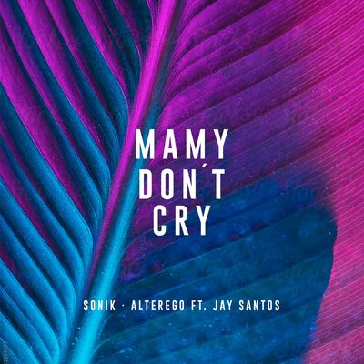 Mamy Don't Cry (feat. Jay Santos)