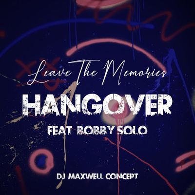 Hangover (feat. Bobby Solo) (DJ Maxwell Concept)