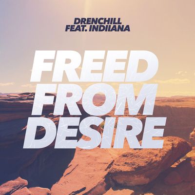 Freed From Desire (feat. Indiiana)