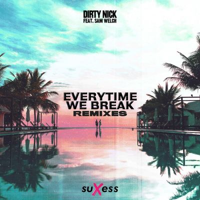Everytime We Break (feat. Sam Welch)