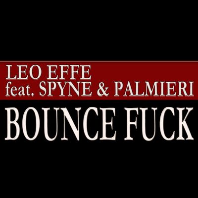 Bounce Fuck (feat. Spyne & Palmieri)