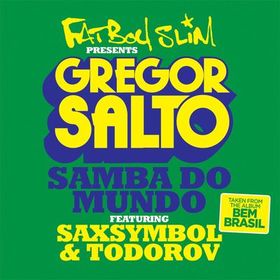 Samba Do Mundo (Fatboy Slim Presents Gregor Salto) (feat. Saxsymbol & Todorov)