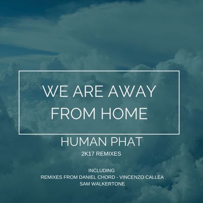 We Are Away from Home (2K17 Remixes)