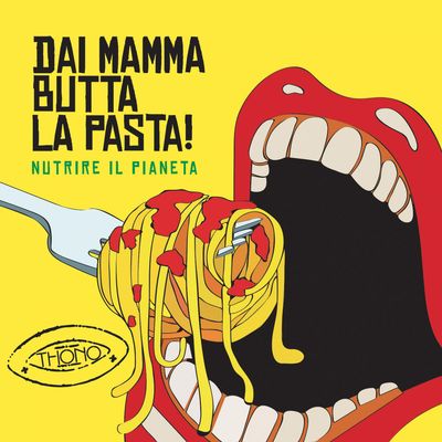 Dai Mamma Butta La Pasta (Nutrire il pianeta)