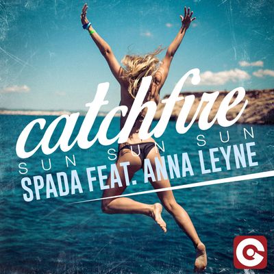 Catchfire (Sun Sun Sun) (feat. Anna Leyne)