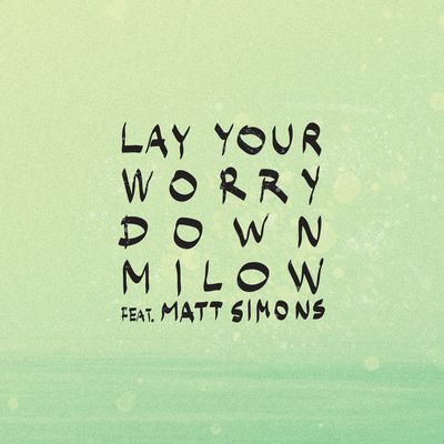 Lay Your Worry Down (feat. Matt Simons)