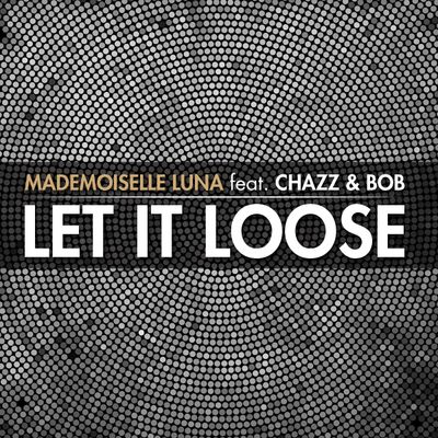 Let It Loose (feat. Chazz & Bob)