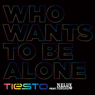 Who Wants To Be Alone (feat. Nelly Furtado)