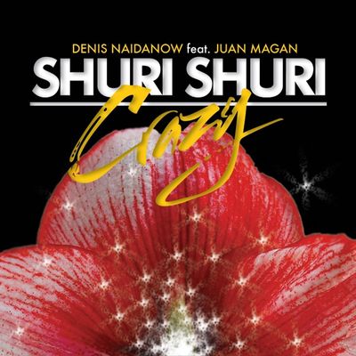 Shuri Shuri (Crazy) (feat. Juan Magan)