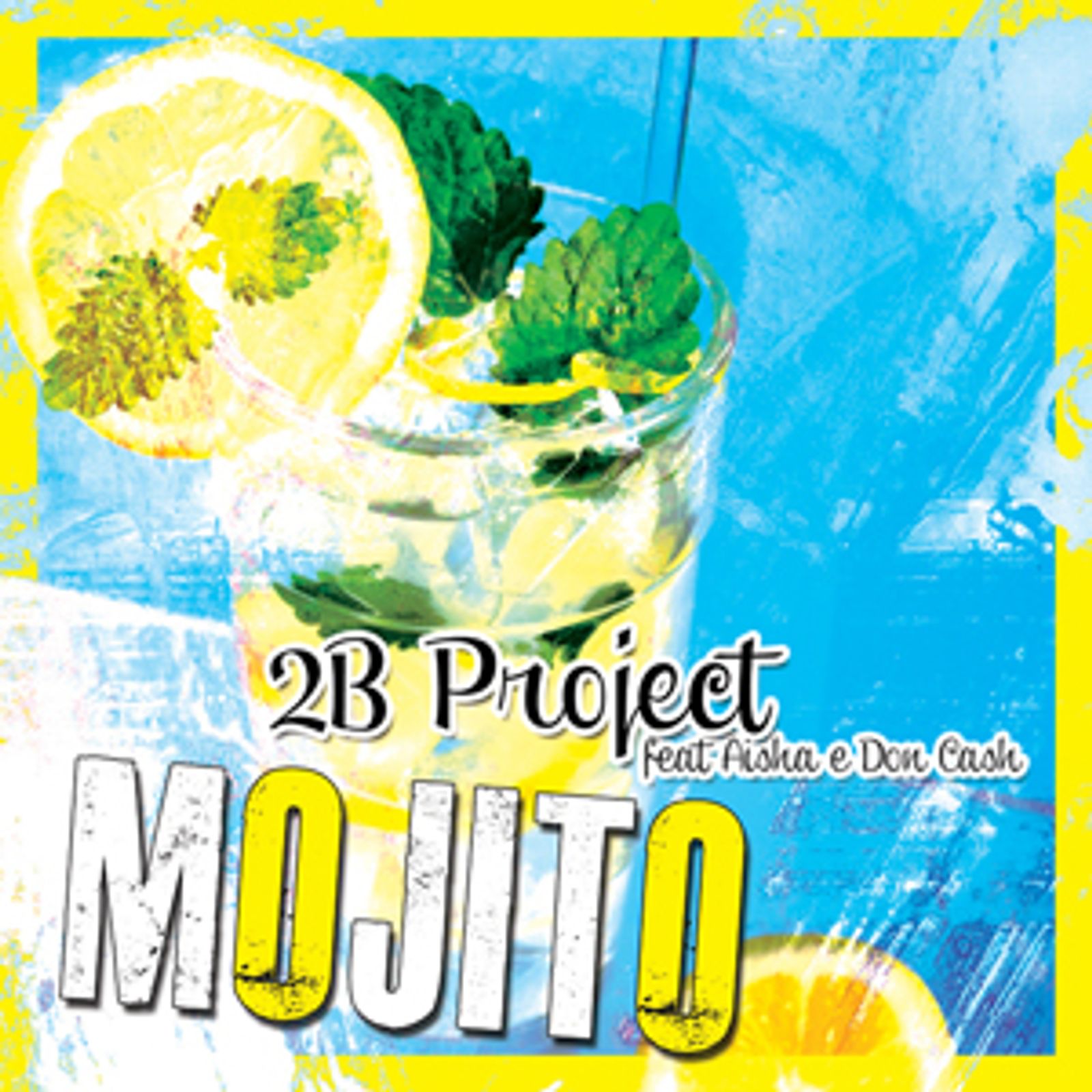 2b Project Feat. Aisha & Don Cash - Mojito (Radio Date: 08-06-2012 ...