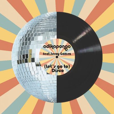 (Let's Go To) Disco (feat. Leroy Gomez)