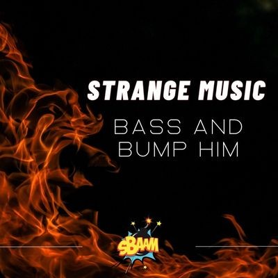 Bass and Bump Him