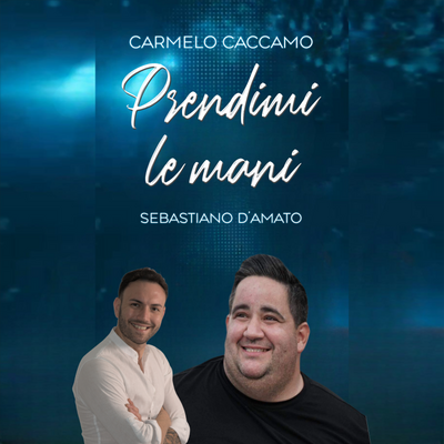 Prendimi le mani (feat. Sebastiano D'Amato)