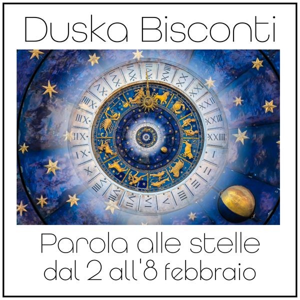 DUSKA BISCONTI Settimana dal 2 all'8 febbraio