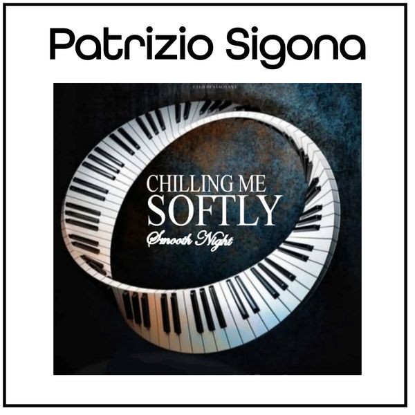 Patrizio Sigona CHILLINGMESOFTLY SMOOTH NIGHT
